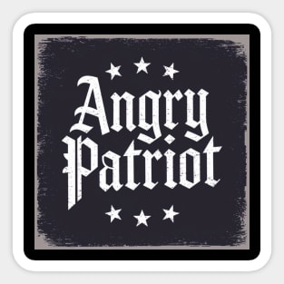 Angry Patriot: Bold & Defiant Sticker